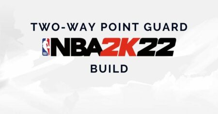 NBA 2K22：如何打造一个全面的双向控球后卫