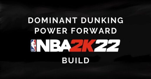 NBA 2K22：如何打造最具统治力的扣篮大前锋