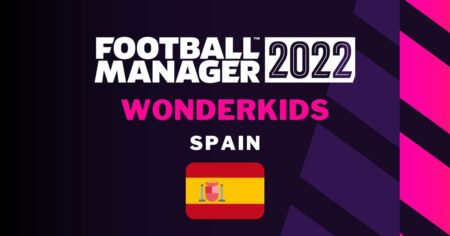 足球经理 2022 Wonderkids：最佳年轻西班牙球员签约