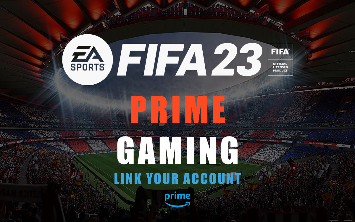 FIFA 23 亚马逊 Prime 游戏账户：如何关联您的账户？