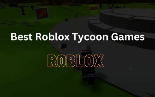 Top-notch Roblox Tycoon Games for You to Play