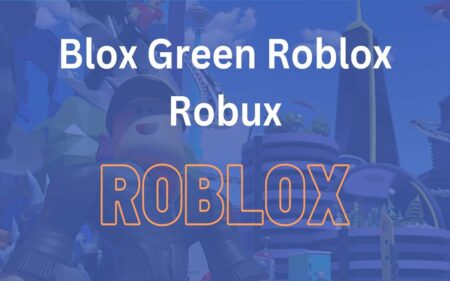 Everything You Need to Know About Blox Green Roblox Robux