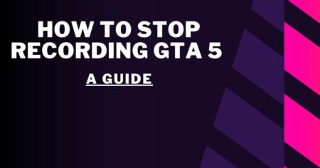 How to Stop Recording GTA 5: A Guide