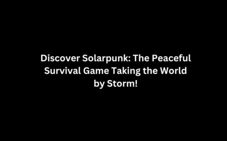 Experience the unique world of Solarpunk, the peaceful survival game that's taking the gaming world by storm