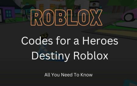 The Best Codes for a Heroes Destiny to Try Out