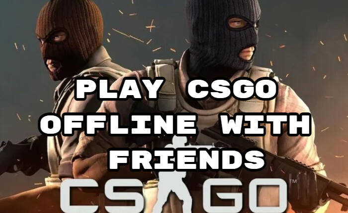 与朋友离线玩 CS GO