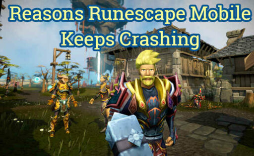 Runescape Mobile 不断崩溃的原因