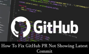 GitHub PR Not Showing Latest Commit